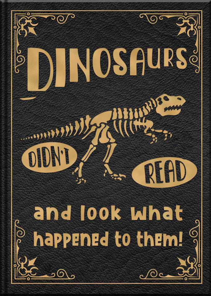 Dinosaurs Didnt Read