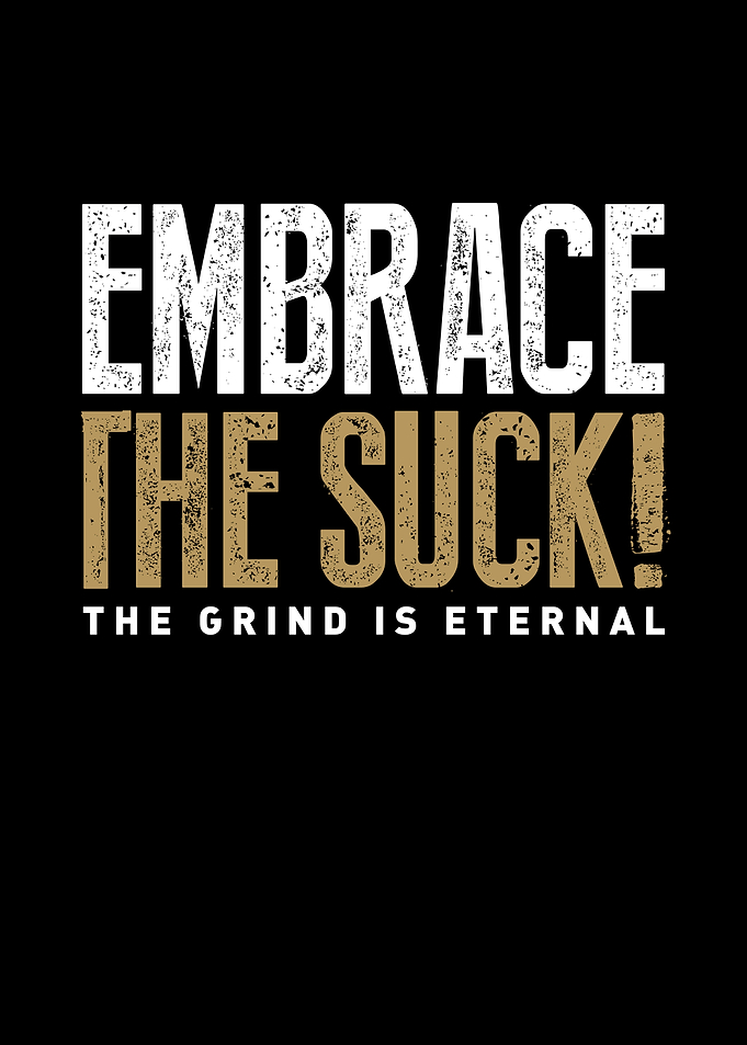 Embrace The Suck