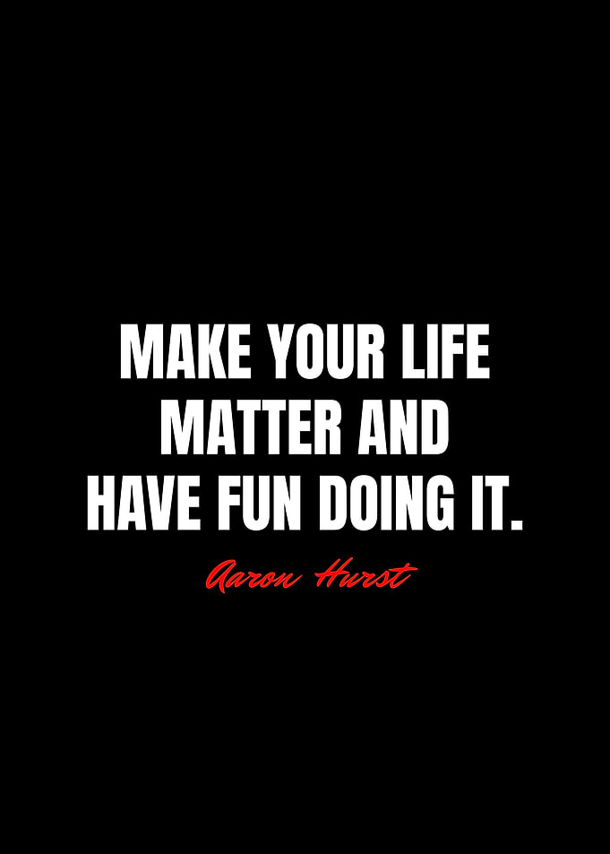 Aaron Hurst Quotes
