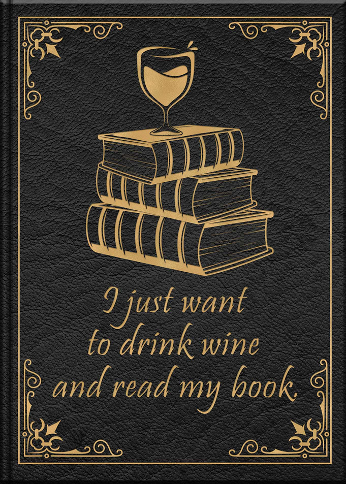 I just want to drink wine