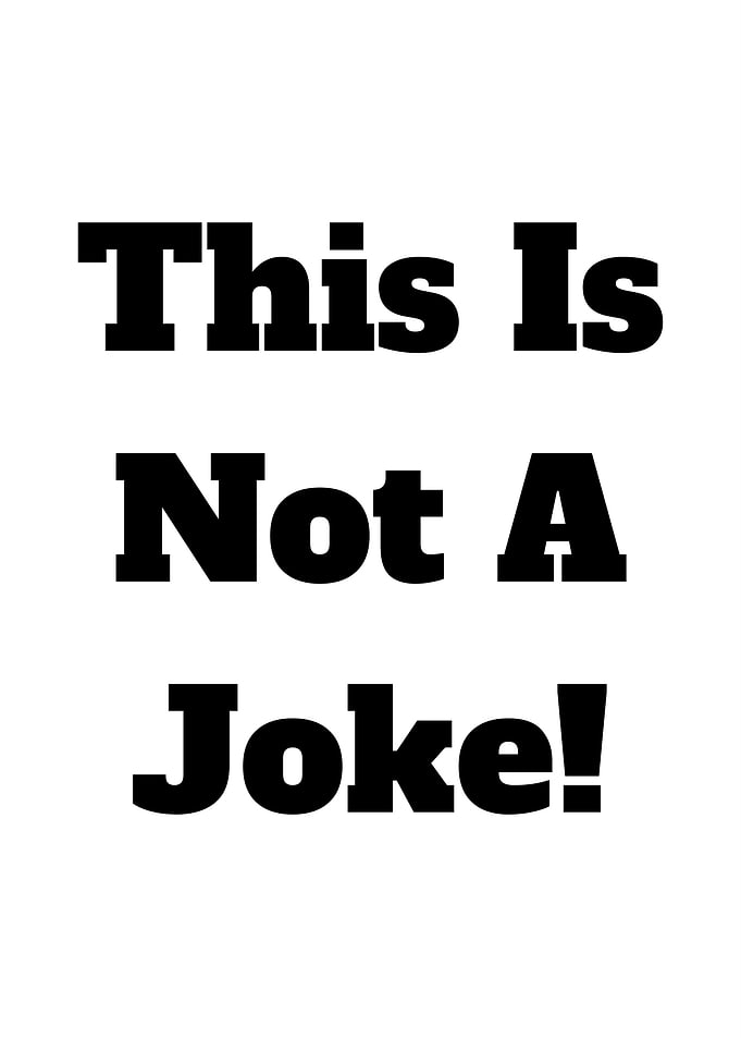 This is not a joke