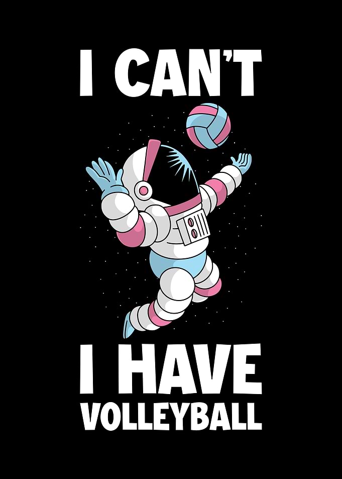 I Cant I Have Volleyball