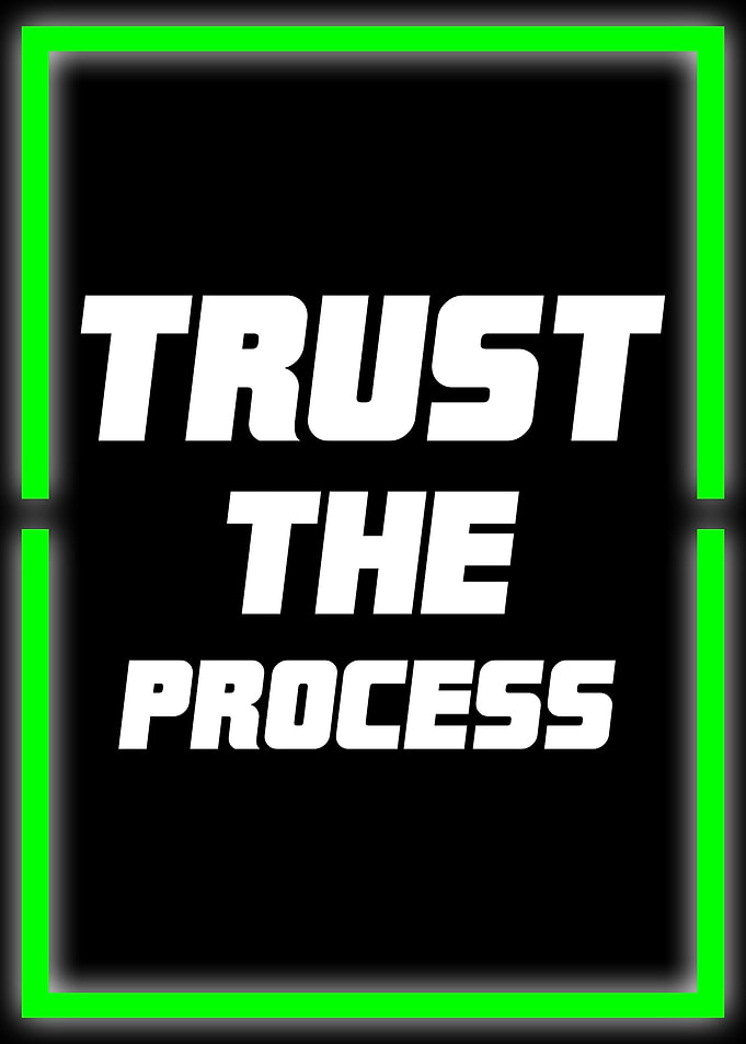 trust the process