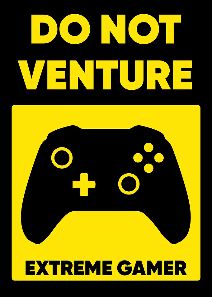 DO NOT VENTURE HARD GAMER