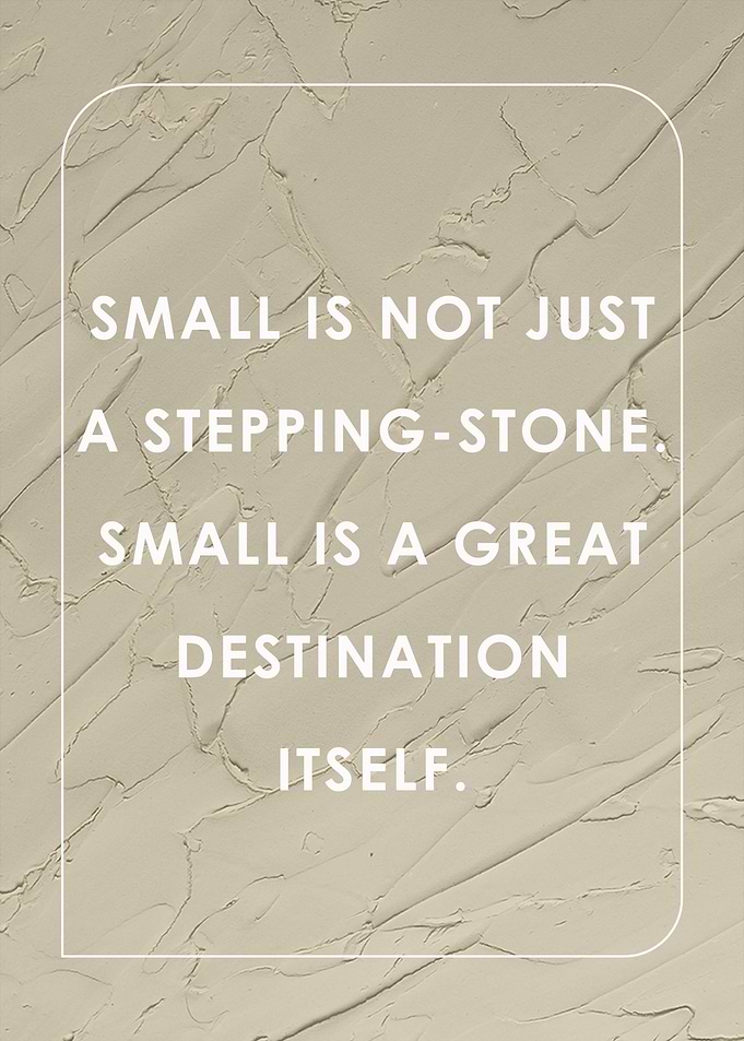 quote Small is not just a