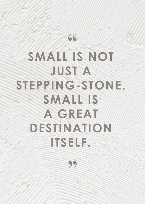 quote Small is not just a