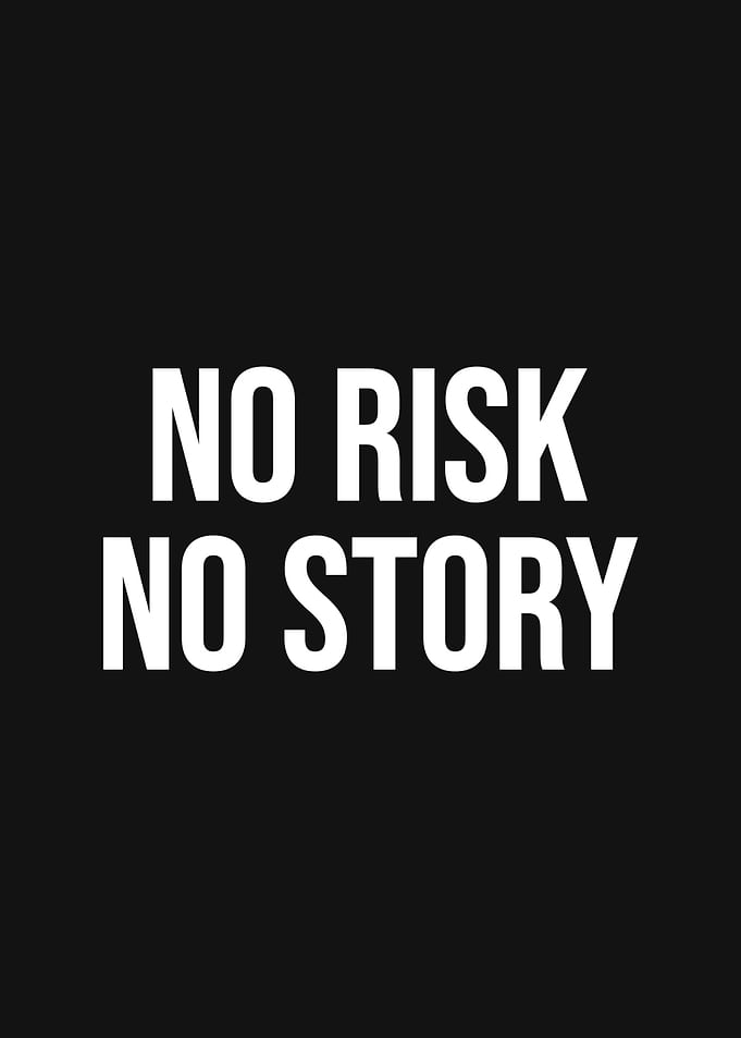 No Risk No Story