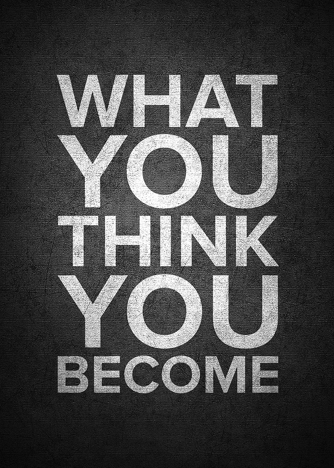 You become what you think
