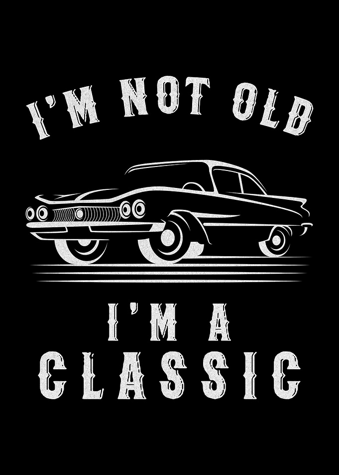 Im Not Old Im Classic