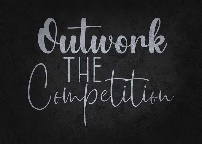 Outwork The Competition