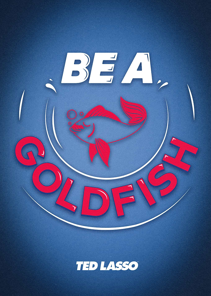 Be a Goldfish