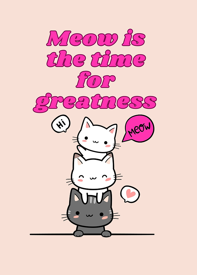 Meow is the time for great
