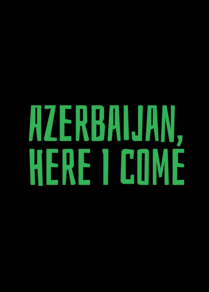 Azerbaijan here I come