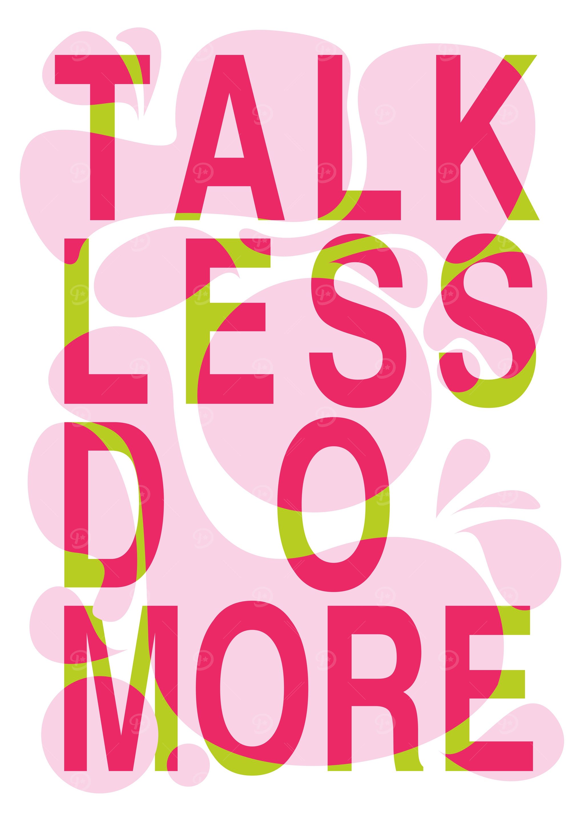 Talk Less Do More