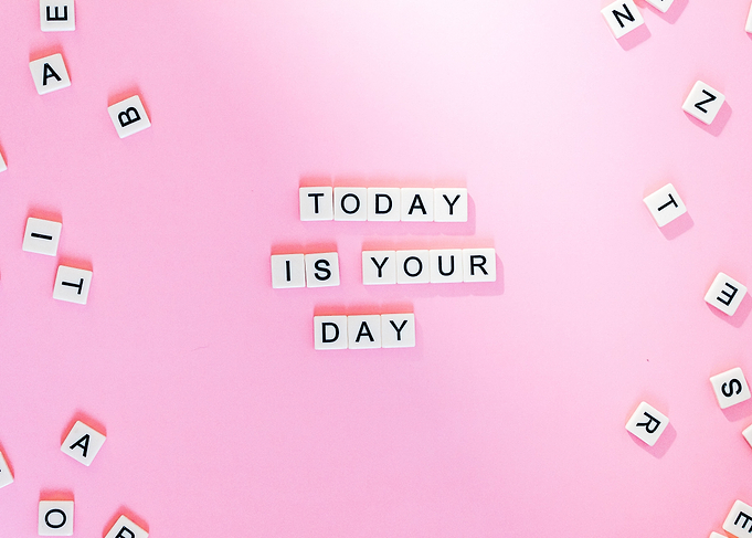 Today is your Day