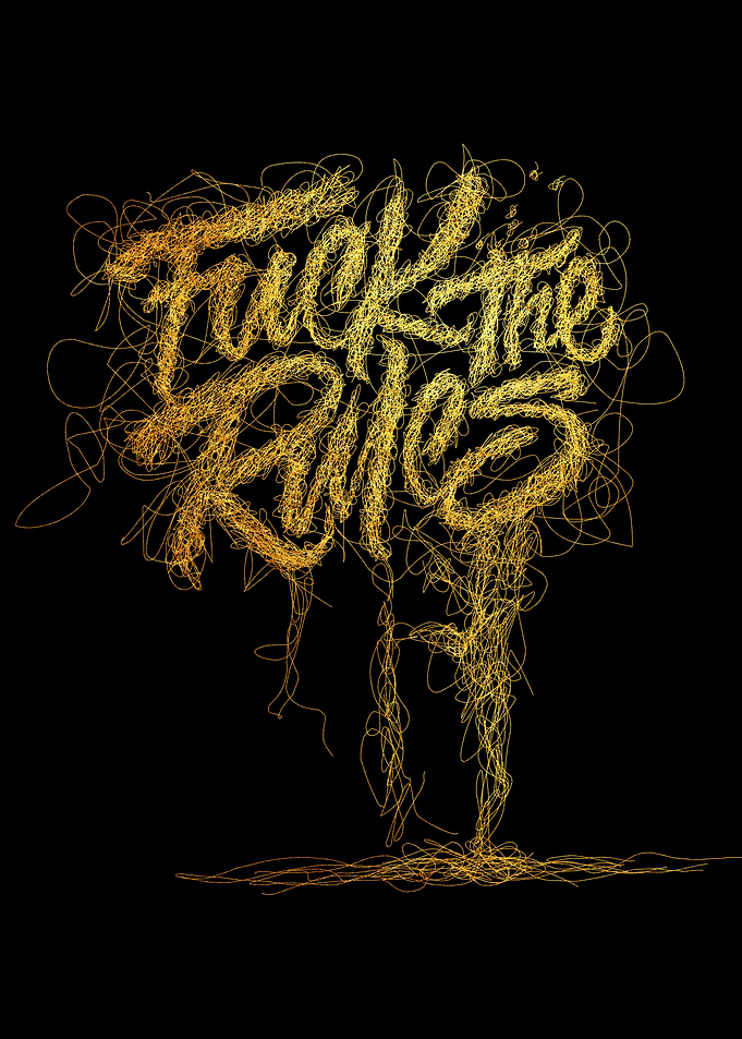 Fuck the rules