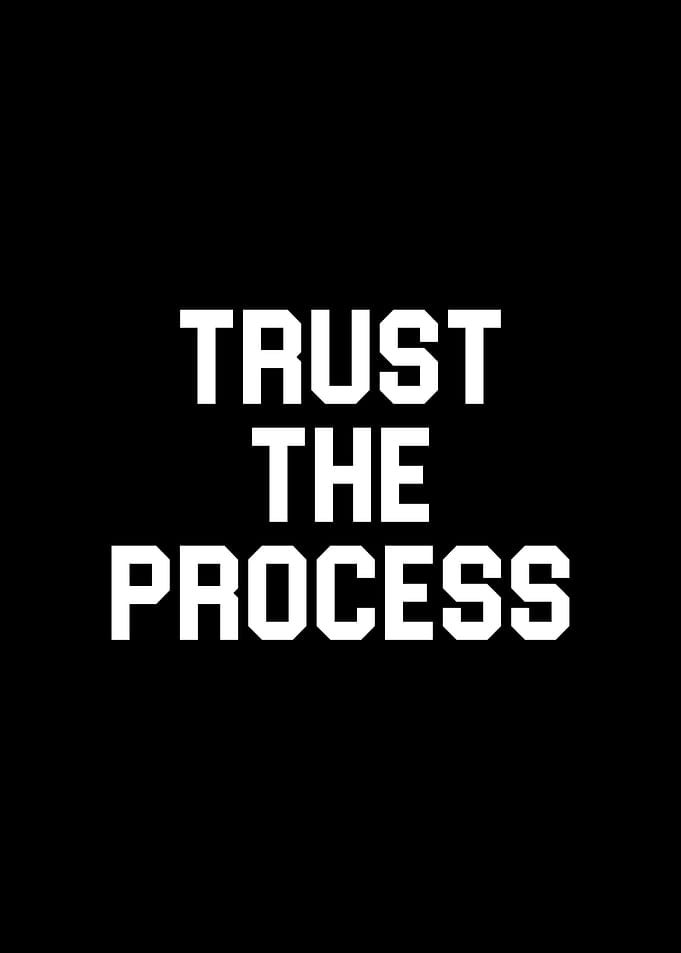 Trust The Process