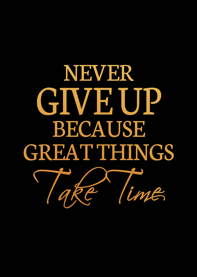 Never Give Up Great Things