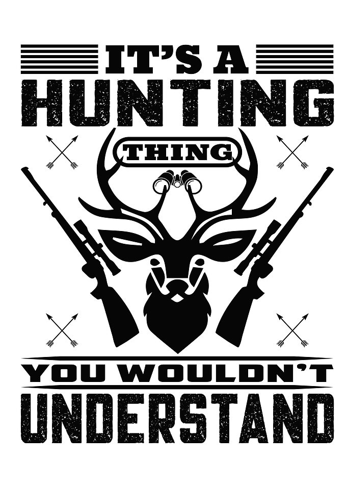 Its A Hunting Thing You