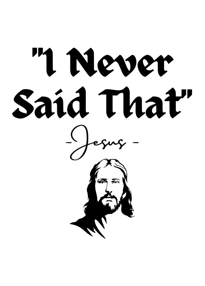 Jesus Never Said That