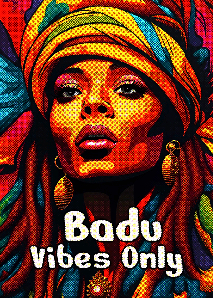 Badu vibes only