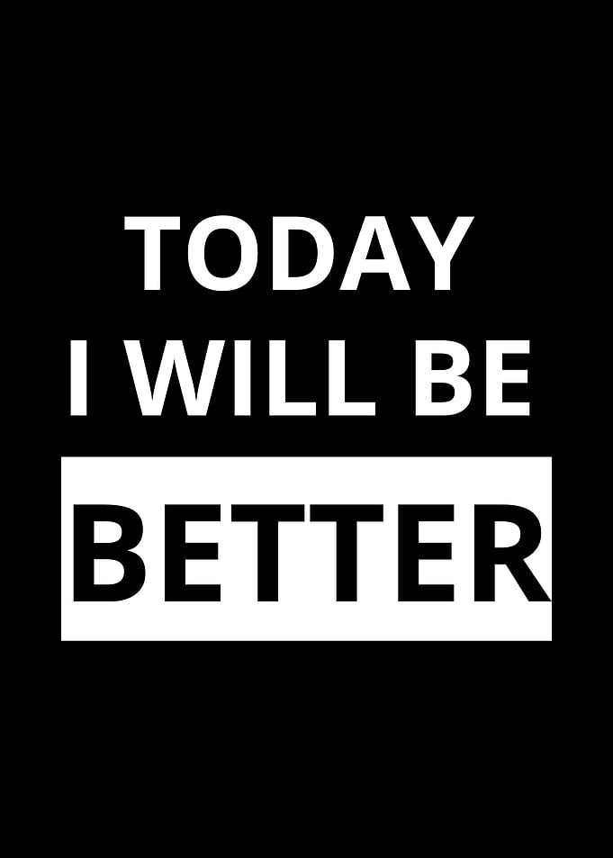 Today i will be better
