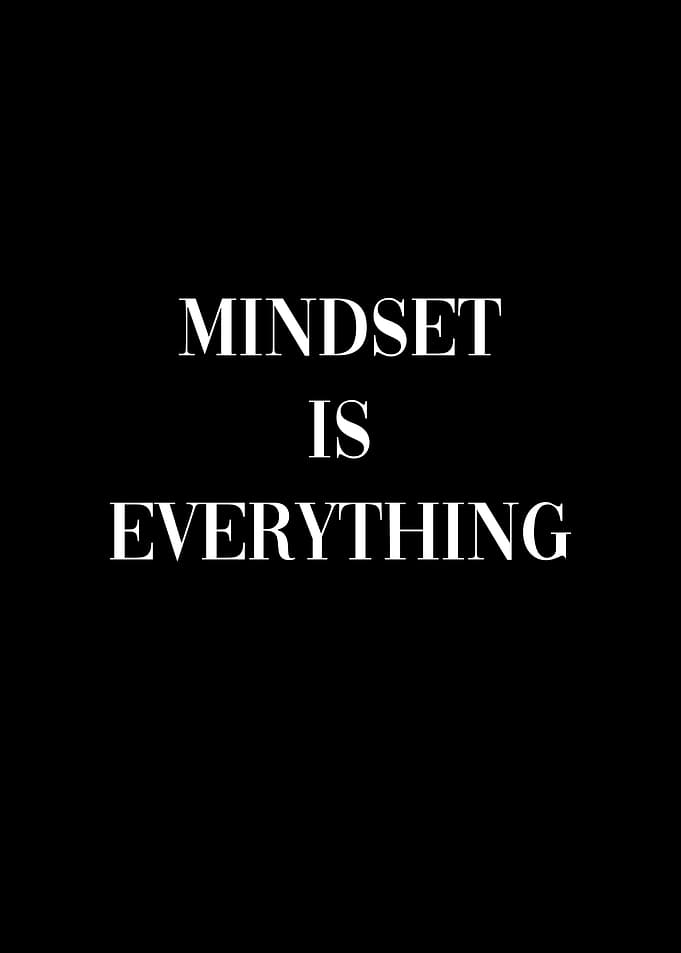 Mindset is Everything
