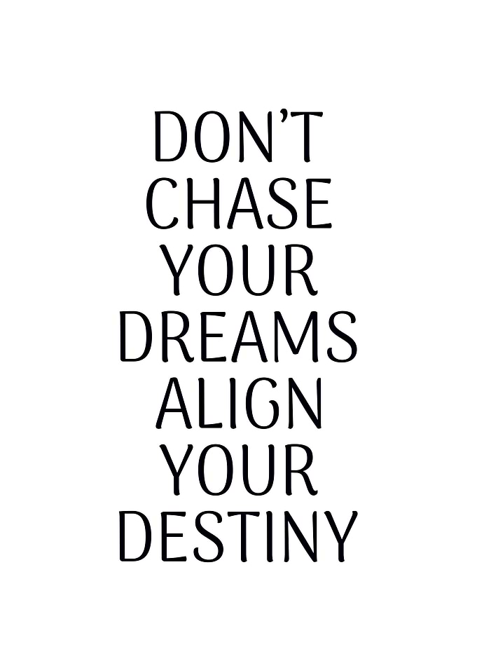 Dont chase your dreams