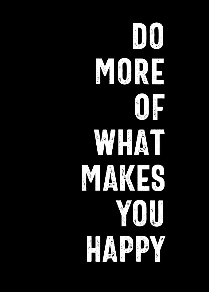 Do More Of What Makes You
