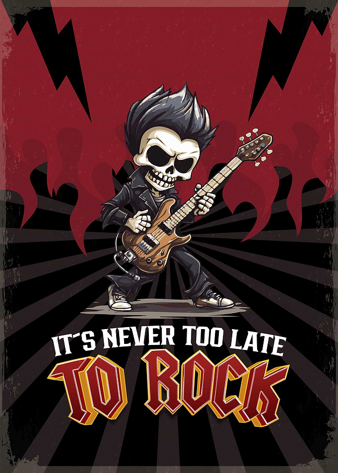 Its never too late to rock
