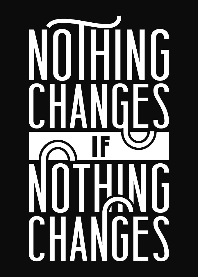 Nothing changes if nothing