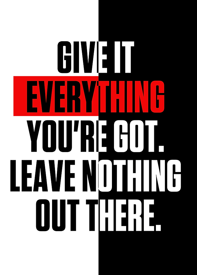 Give it everything youre