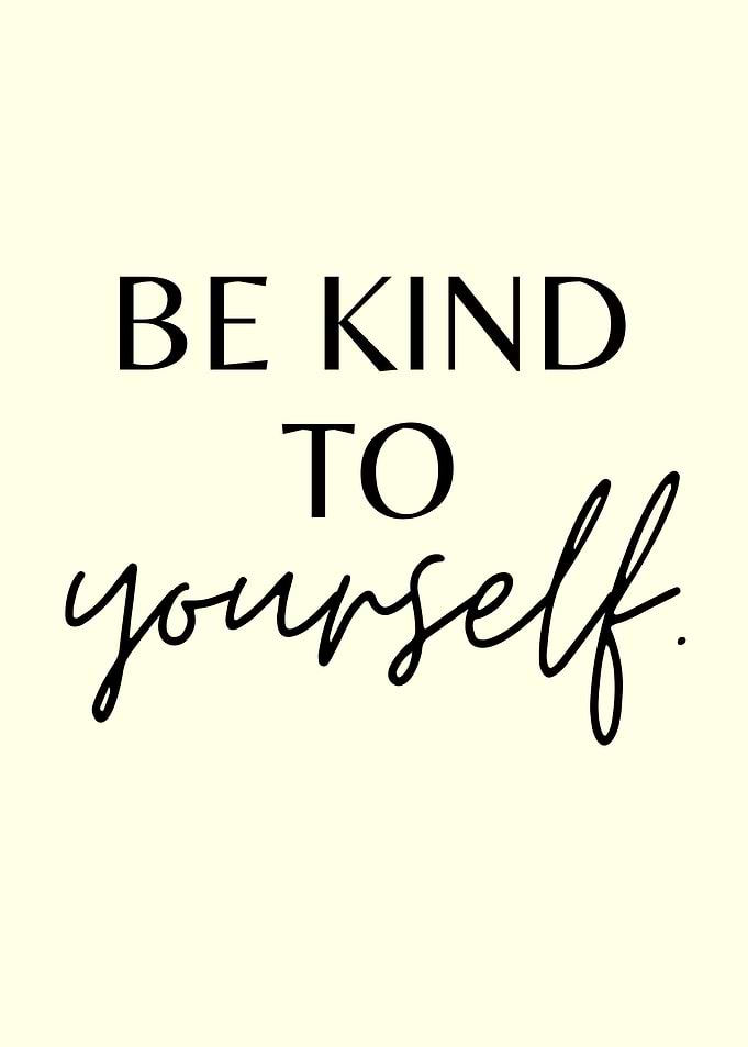 be kind to yourself