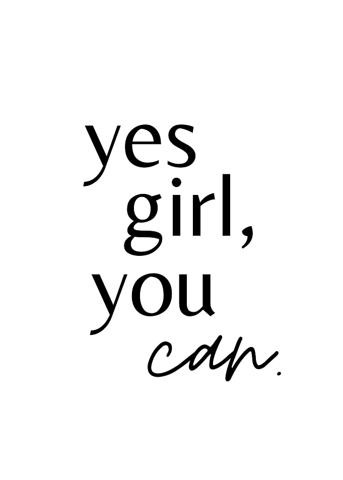 Yes Girl You Can