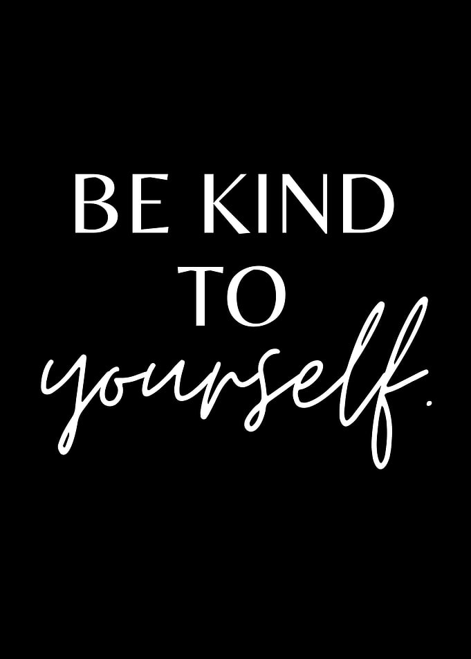 be kind to yourself