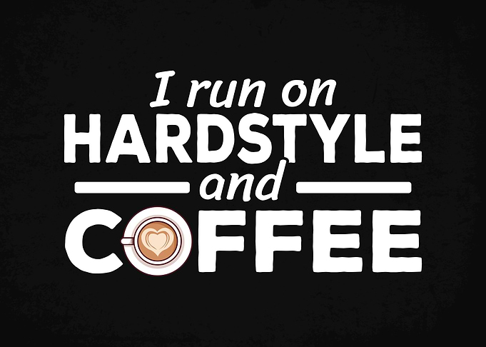 Hardstyle and Coffee Quote