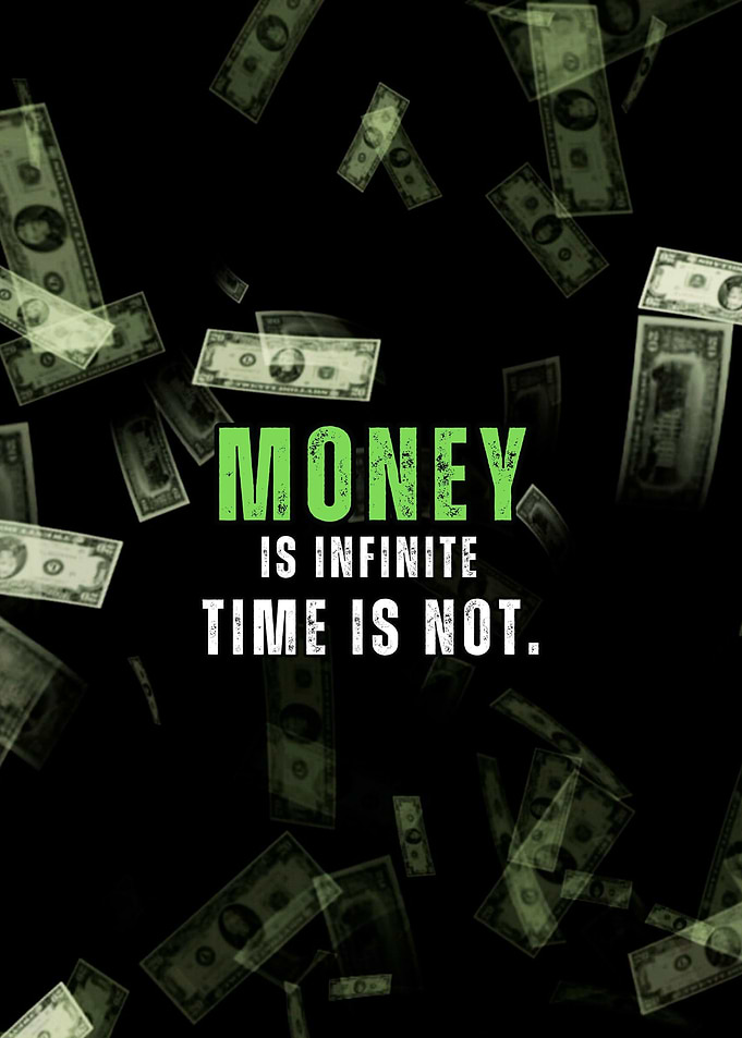 Time is Limited Money Not