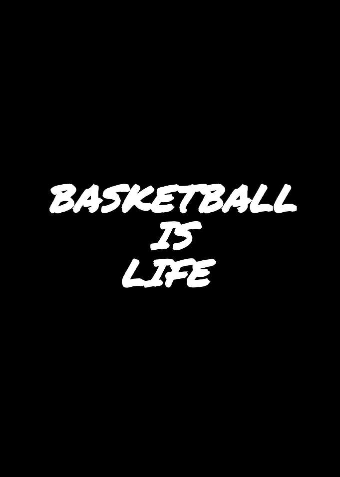 Basketball Is Life