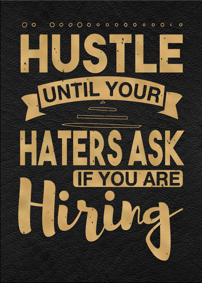 Hustle until your haters