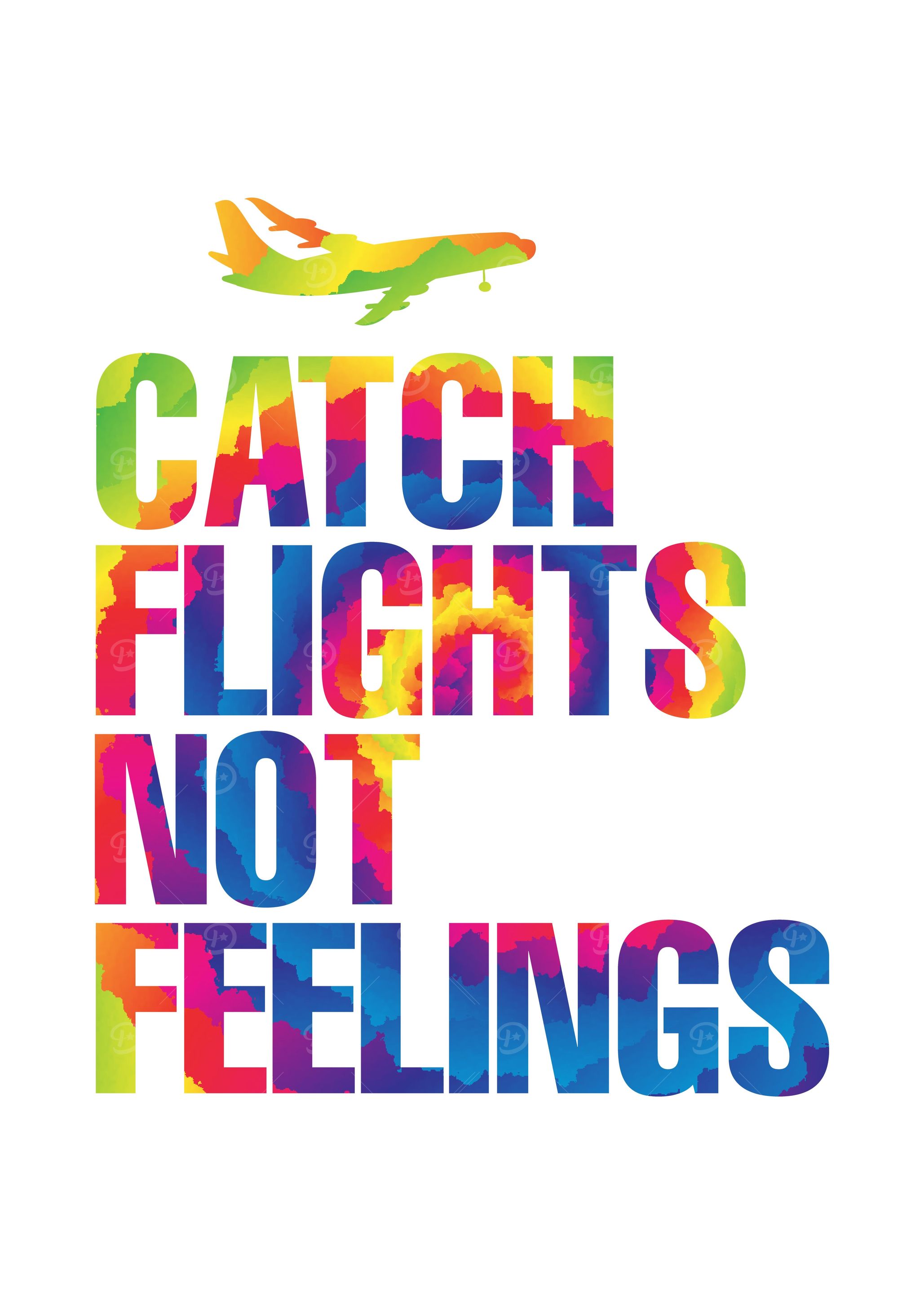Catch Flights Not Feelings