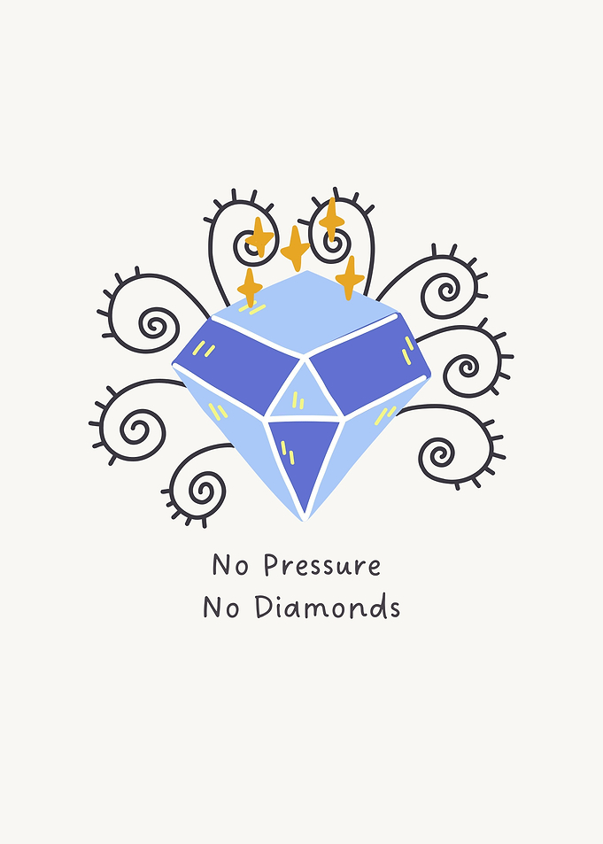 no pressure no diamond