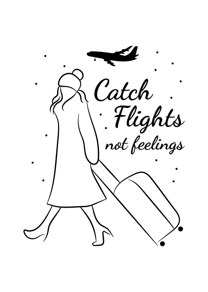 Catch Flights Not Feelings