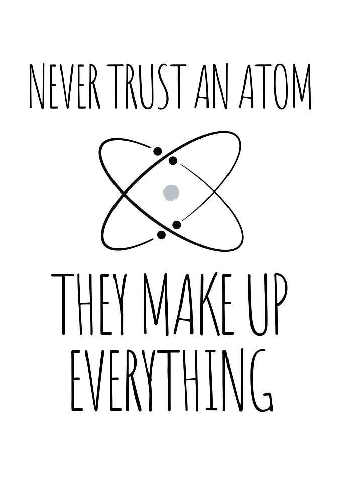 Never Trust An Atom