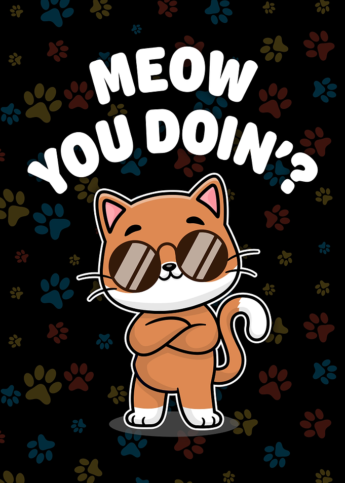 Meow You Doing Funny Cat