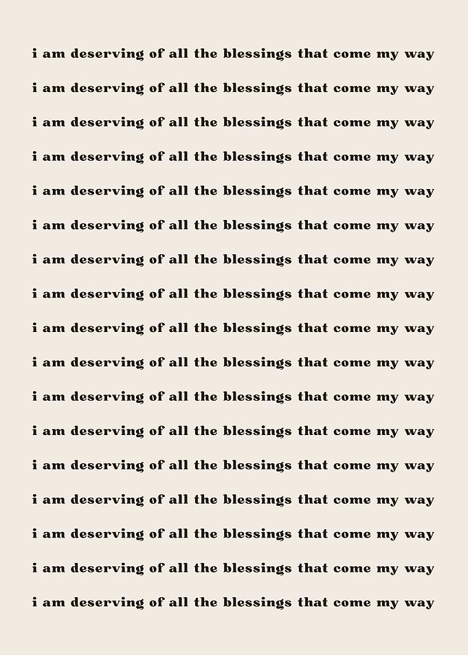 I am deserving of all the