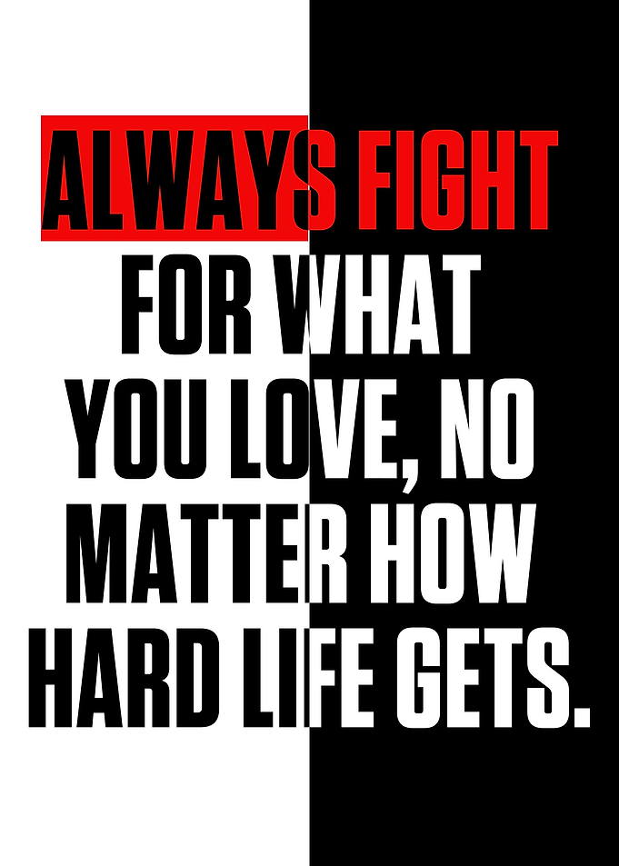 Always fight for what you