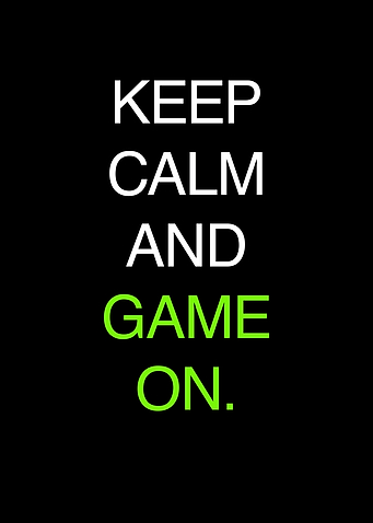KEEP CALM AND GAME ON