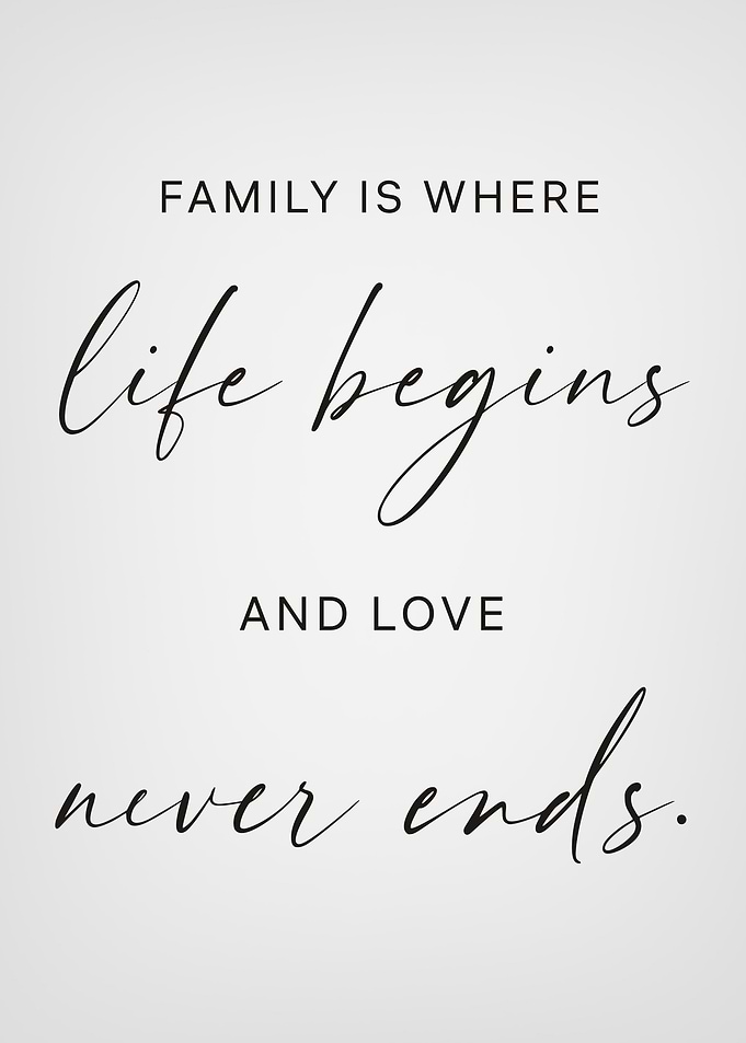 Family is where life begin