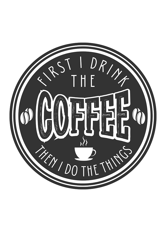 First I drink the coffee