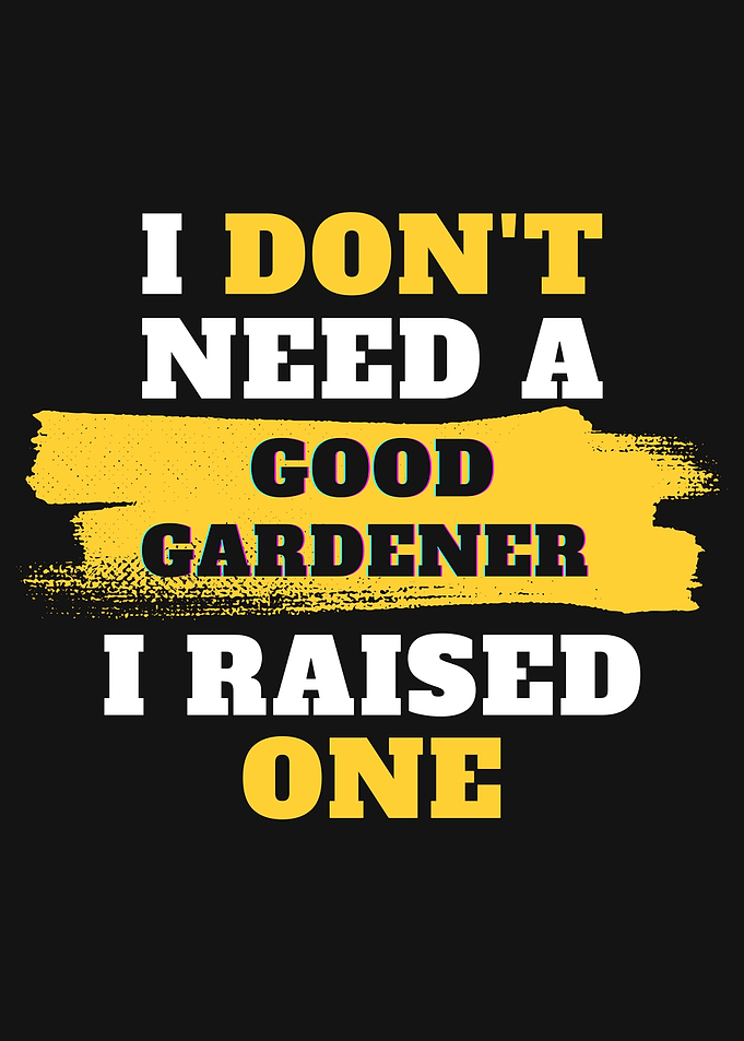 I dont need good Gardener